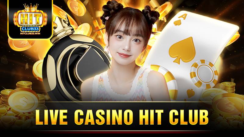 Live Casino Hit Club: Sảnh game cược xanh chín nhất 2025 19 Hit Club live casino