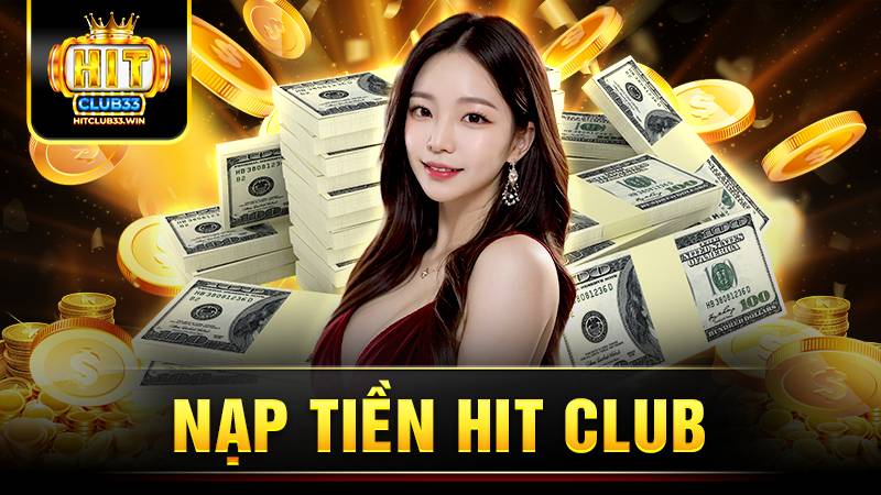 Nạp tiền Hit Club: Hướng dẫn nhanh chóng trong 3 phút 13 Hit Club nạp tiền