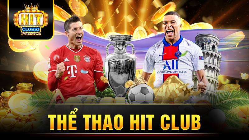 Thể thao Hit Club: Khoảnh khắc thăng hoa không giới hạn 15 Hit Club thể thao
