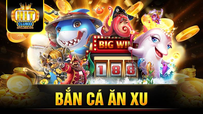 Bắn cá ăn xu Hit Club: Kinh nghiệm chơi thắng cho tân thủ 9 Bắn cá ăn xu Hit Club